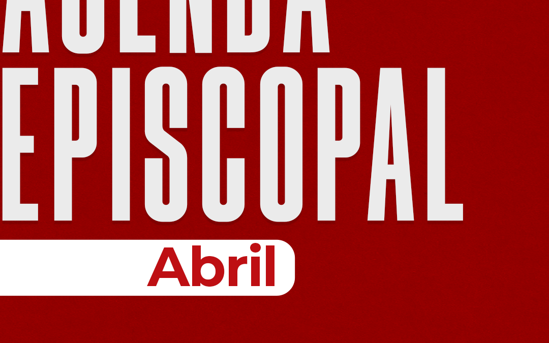 Agenda Episcopal: Abril