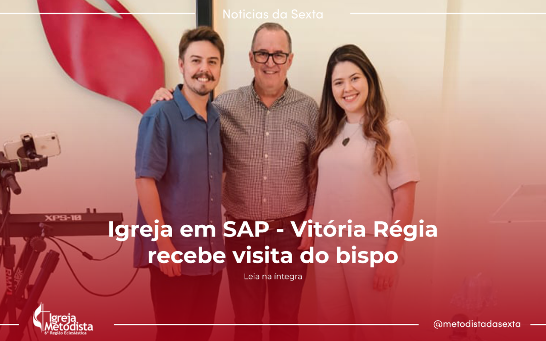 Igreja em SAP – Vitória Régia recebe visita do bispo