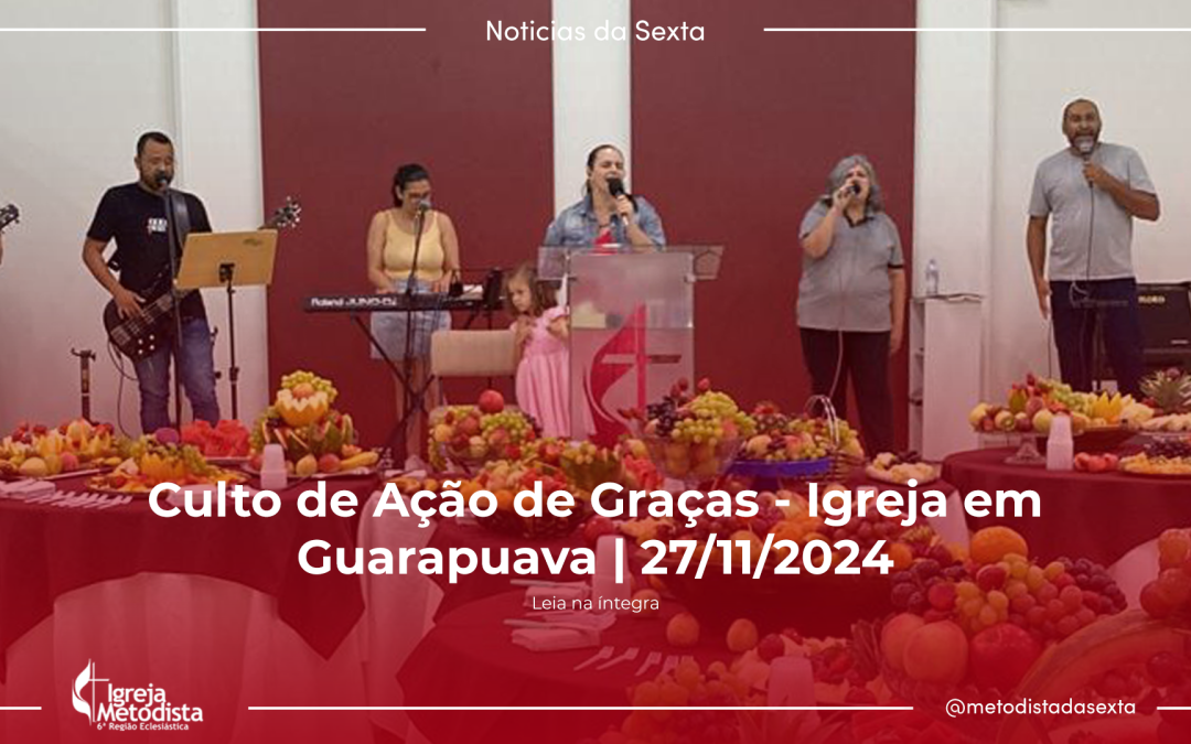 Culto de Ação de Graças – Igreja em Guarapuava 27/11/2024