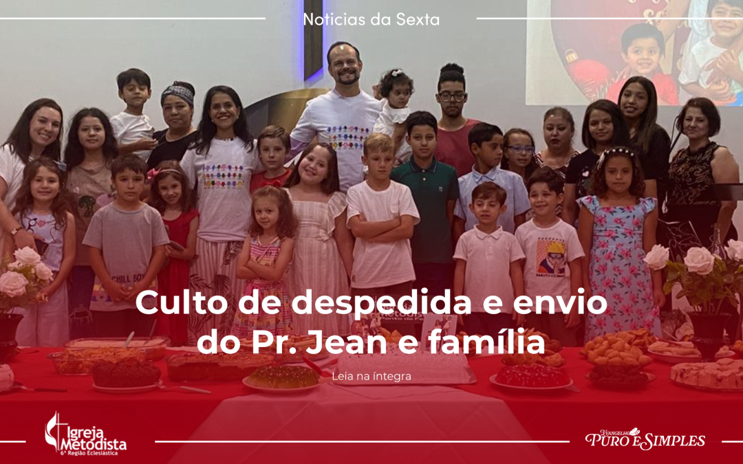 Culto de despedida e envio do Pr. Jean e família.