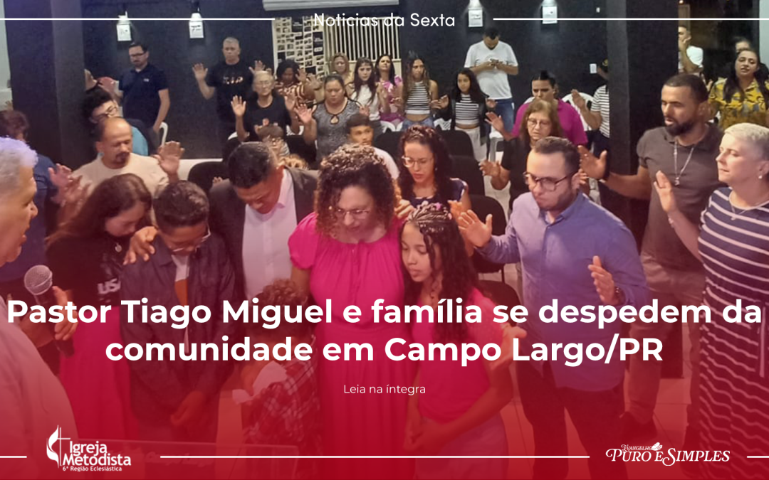 Pastor Tiago Miguel e família se despedem da comunidade em Campo Largo/PR