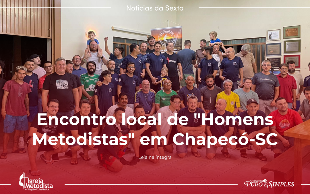 Encontro local de “Homens Metodistas” em Chapecó-SC