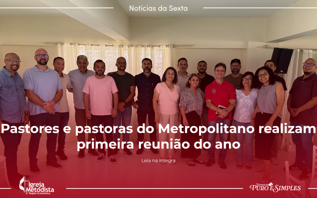 Pastores e pastoras do Metropolitano realizam primeira reunião do ano