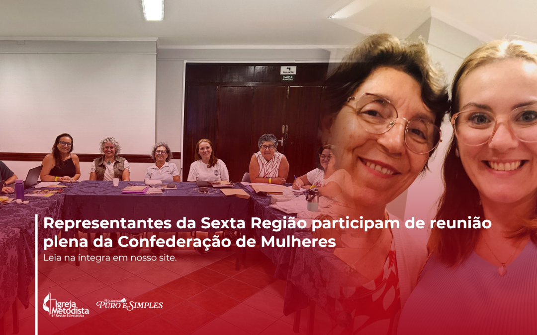 Representantes da Sexta Região participam de reunião plena da Confederação de Mulheres