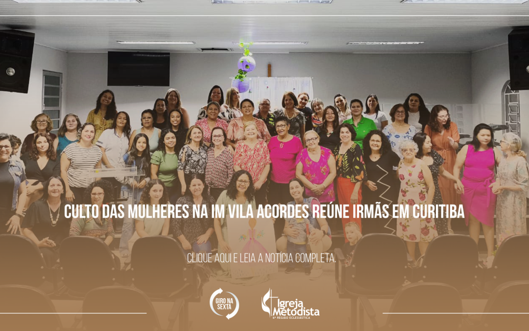 Culto das Mulheres na IM Vila Acordes reúne irmãs em Curitiba