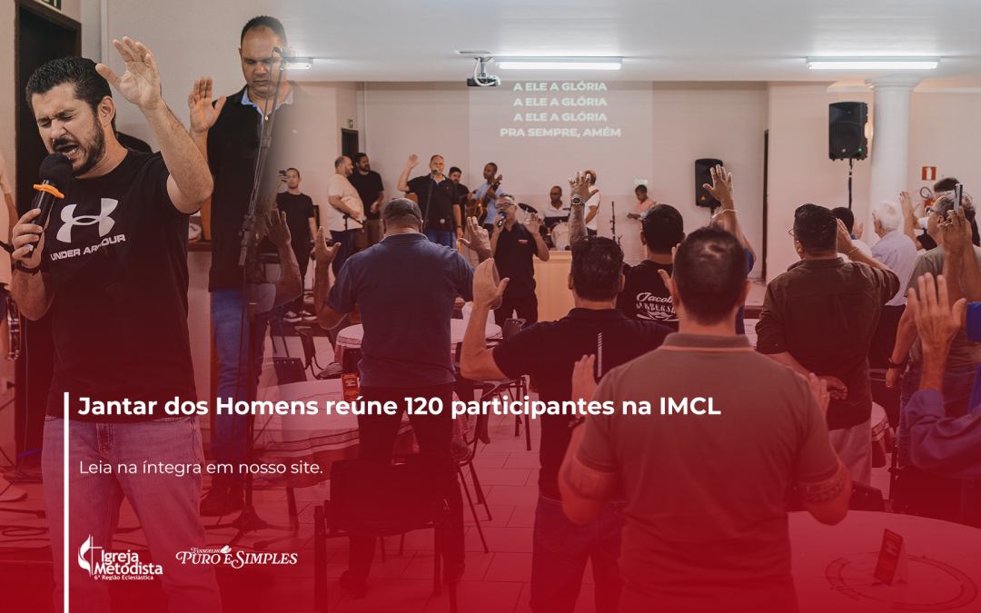 Jantar dos Homens reúne 120 participantes na IMCL