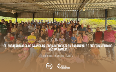 Celebração marca os 74 anos da Igreja Metodista em Paranavaí e o encerramento do Mês da Família