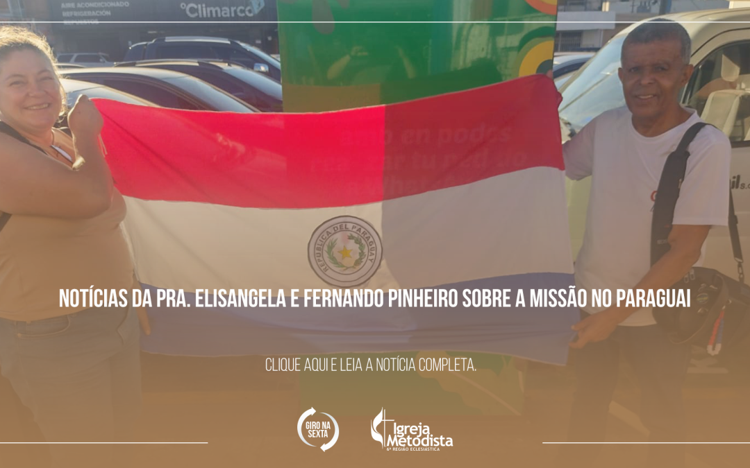 Notícias da Pra. Elisangela e Fernando Pinheiro sobre a missão no Paraguai