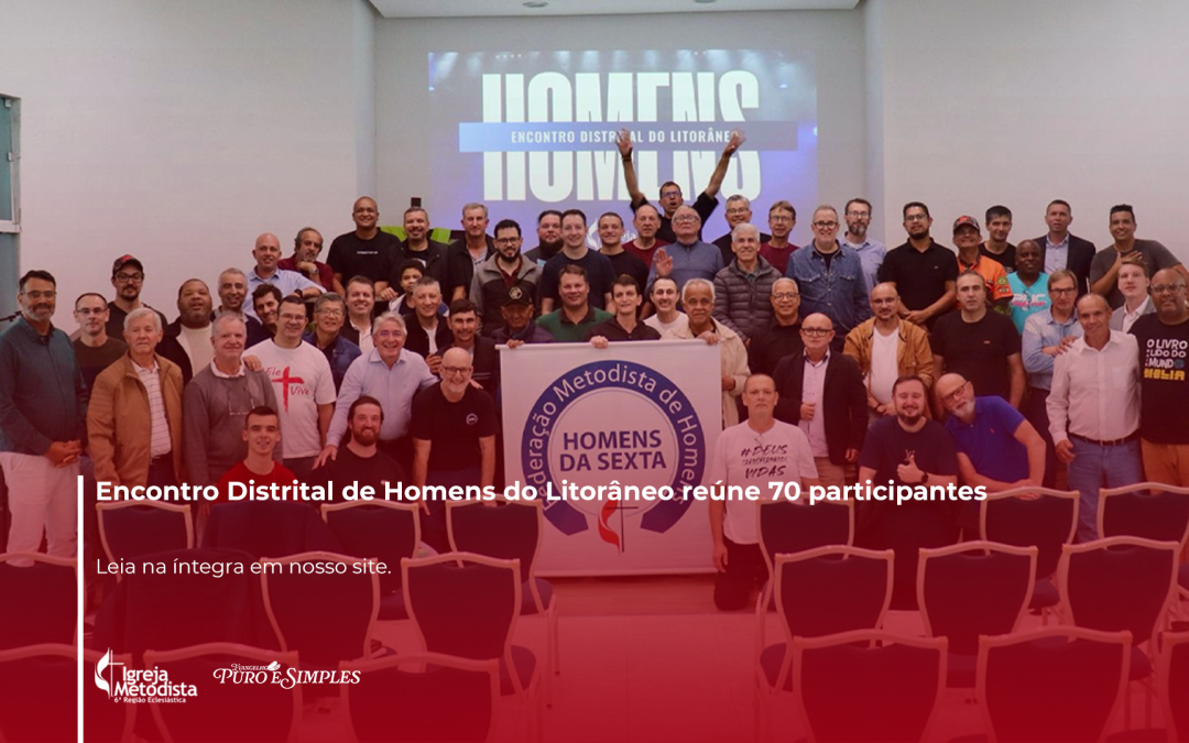 Encontro Distrital de Homens do Litorâneo reúne 70 participantes
