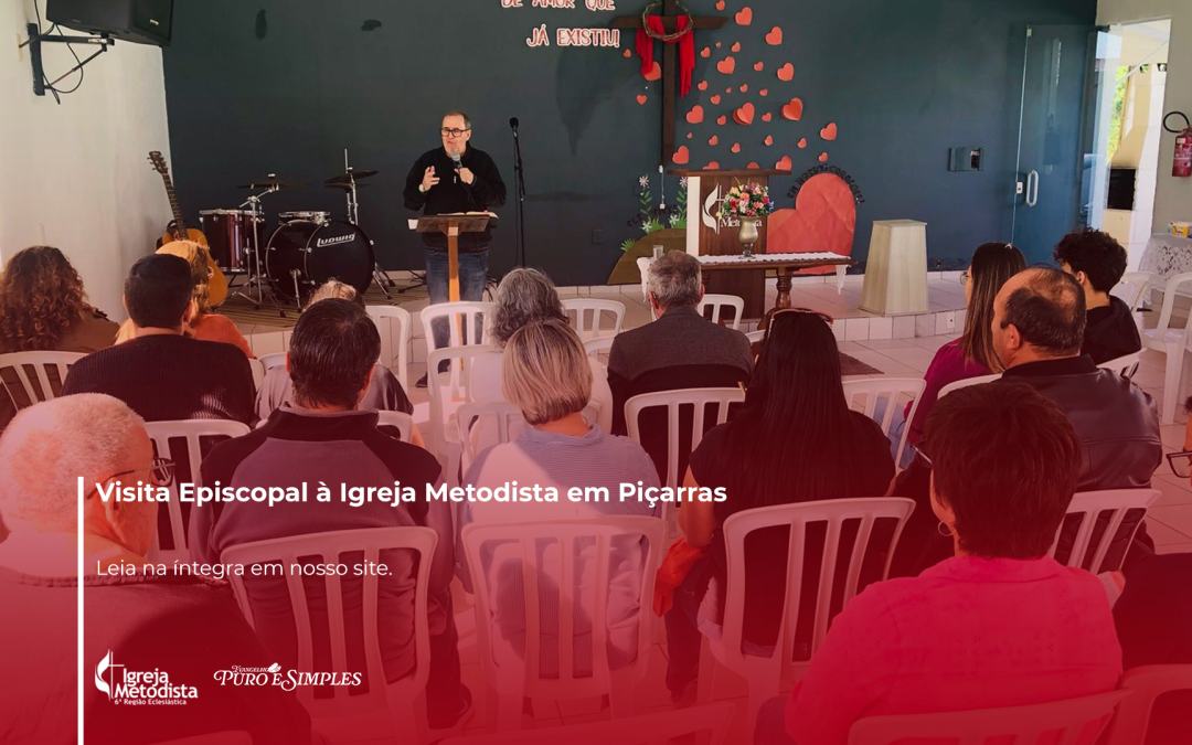 Visita Episcopal à Igreja Metodista em Piçarras