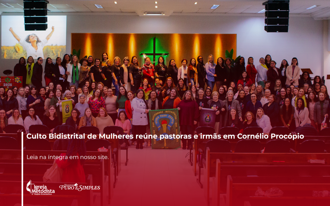 Culto Bidistrital de Mulheres reúne pastoras e irmãs em Cornélio Procópio