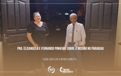 Pra. Elisangela e Fernando Pinheiro sobre a missão no Paraguai