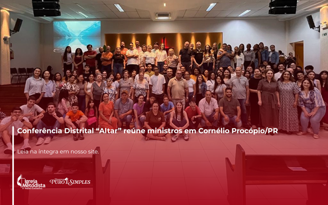 Conferência Distrital “Altar” reúne ministros em Cornélio Procópio